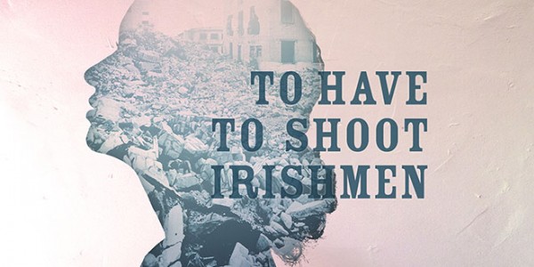 ToHavetoShootIrishmen
